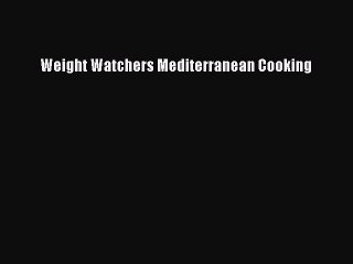 [PDF] Weight Watchers Mediterranean Cooking [Read] Online