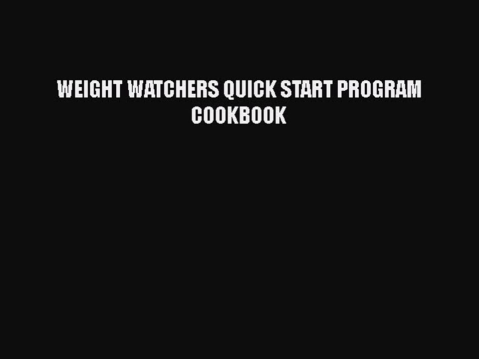 [PDF] WEIGHT WATCHERS QUICK START PROGRAM COOKBOOK [Download] Full Ebook
