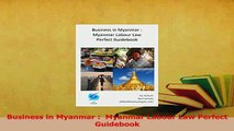 Download  Business in Myanmar   Myanmar Labour Law Perfect Guidebook PDF Online