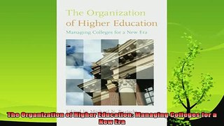 new book  The Organization of Higher Education Managing Colleges for a New Era