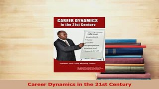 Read  Career Dynamics in the 21st Century Ebook Free
