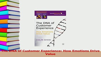PDF  The DNA of Customer Experience How Emotions Drive Value Download Full Ebook