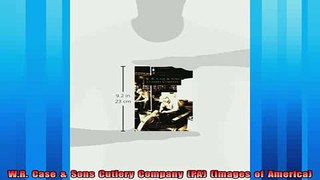 Free book  WR  Case    Sons  Cutlery  Company  PA  Images  of  America