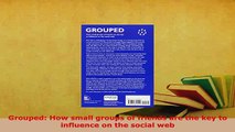 PDF  Grouped How small groups of friends are the key to influence on the social web Download Full Ebook