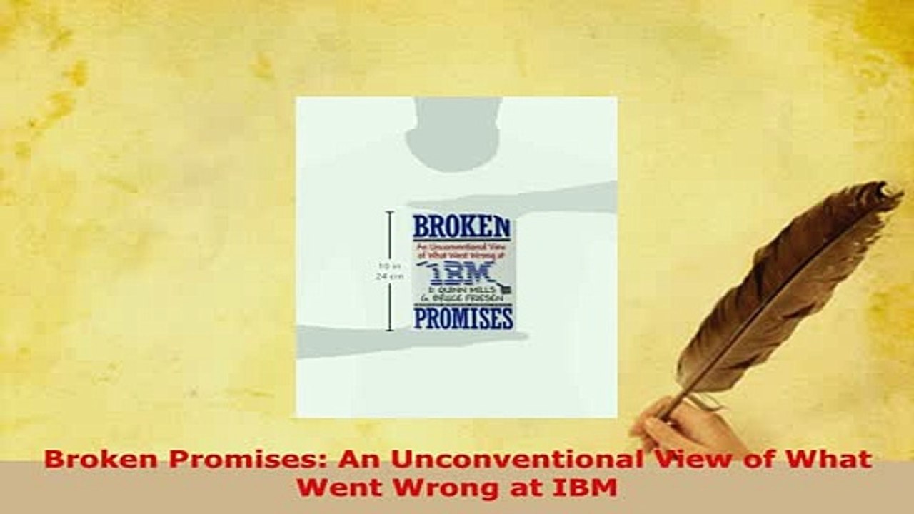 PDF  Broken Promises An Unconventional View of What Went Wrong at IBM Read Online