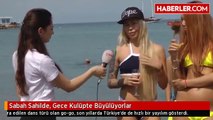 Sabah Sahilde, Gece Kulüpte Büyülüyorlar