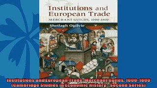Read here Institutions and European Trade Merchant Guilds 10001800 Cambridge Studies in Economic