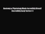 Read Anatomy & Physiology Made Incredibly Visual! (Incredibly Easy! Series®) Ebook Free