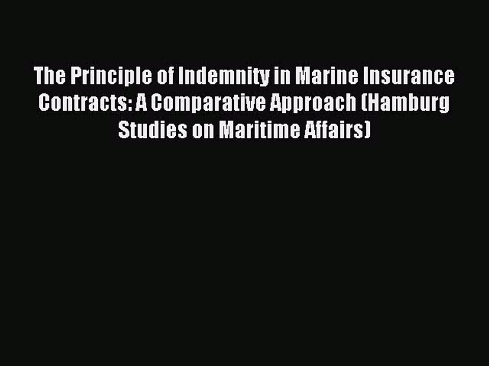 Read The Principle Of Indemnity In Marine Insurance Contracts A Comparative Approach Hamburg Video Dailymotion