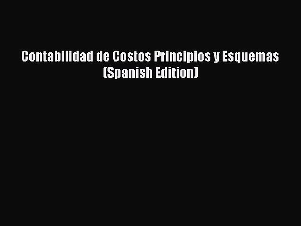 Download Contabilidad de Costos Principios y Esquemas (Spanish Edition) PDF Free