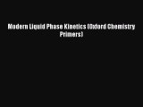 Read Modern Liquid Phase Kinetics (Oxford Chemistry Primers) PDF Online