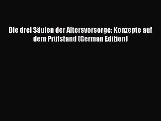 Download Video: Read Die drei Säulen der Altersvorsorge: Konzepte auf dem Prüfstand (German Edition) PDF Free