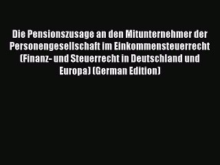 Read Die Pensionszusage an den Mitunternehmer der Personengesellschaft im Einkommensteuerrecht
