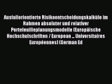 Read Ausfallorientierte Risikoentscheidungskalküle im Rahmen absoluter und relativer Portefeuilleplanungsmodelle