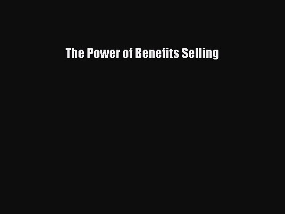 Read The Power of Benefits Selling PDF Free