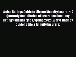 Read Weiss Ratings Guide to Life and Annuity Insurers: A Quarterly Compilation of Insurance