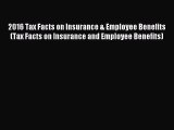 Read 2016 Tax Facts on Insurance & Employee Benefits (Tax Facts on Insurance and Employee Benefits)