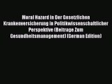 Read Moral Hazard in Der Gesetzlichen Krankenversicherung in Politikwissenschaftlicher Perspektive