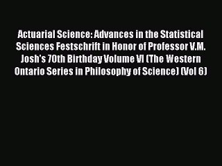 Read Actuarial Science: Advances in the Statistical Sciences Festschrift in Honor of Professor