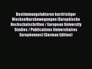 Read Bestimmungsfaktoren kurzfristiger Wechselkursbewegungen (Europäische Hochschulschriften