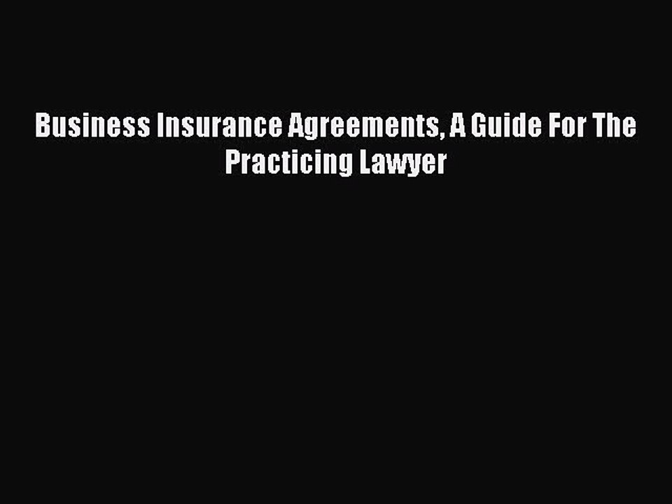 Read Business Insurance Agreements A Guide For The Practicing Lawyer Ebook Free