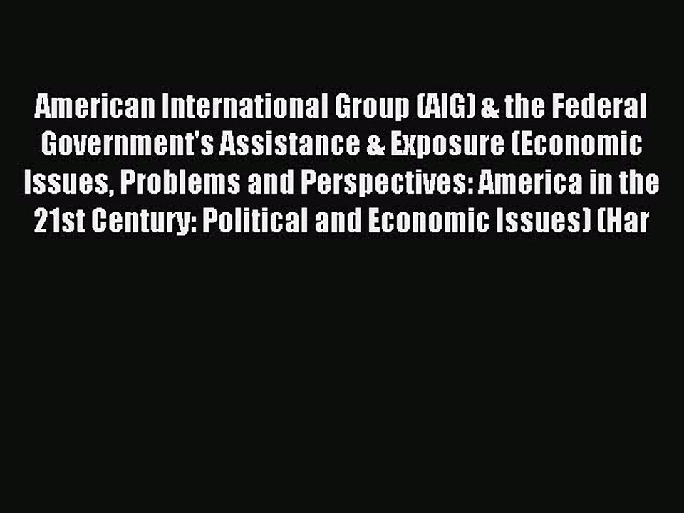 Read American International Group (AIG) & the Federal Government's Assistance & Exposure (Economic