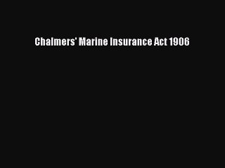 Read Chalmers' Marine Insurance Act 1906 Ebook Online