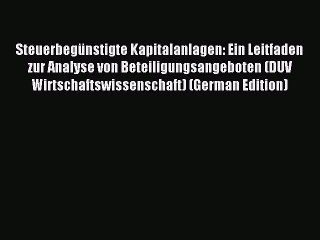 Read Steuerbegünstigte Kapitalanlagen: Ein Leitfaden zur Analyse von Beteiligungsangeboten