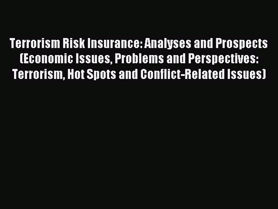 Read Terrorism Risk Insurance: Analyses and Prospects (Economic Issues Problems and Perspectives: