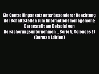 Read Ein Controllingansatz unter besonderer Beachtung der Schnittstellen zum Informationsmanagement: