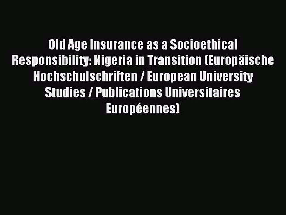 Download Old Age Insurance as a Socioethical Responsibility: Nigeria in Transition (Europäische