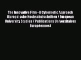 Read The Innovative Firm - A Cybernetic Approach (Europäische Hochschulschriften / European