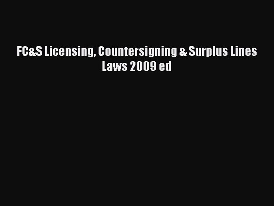 Read FC&S Licensing Countersigning & Surplus Lines Laws 2009 ed Ebook Free