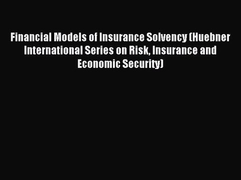 Download Financial Models of Insurance Solvency (Huebner International Series on Risk Insurance