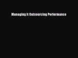 Read Managing It Outsourcing Performance Ebook Free