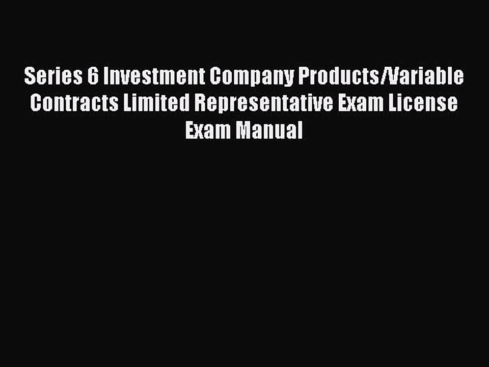 Read Series 6 Investment Company Products/Variable Contracts Limited Representative Exam License