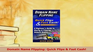Read  Domain Name Flipping Quick Flips  Fast Cash Ebook Online