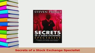 Read  Secrets of a Stock Exchange Specialist Ebook Free