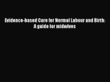 Download Evidence-based Care for Normal Labour and Birth: A guide for midwives PDF Free