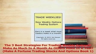 Read  The 3 Best Strategies For Trading Weekly Options Make As Much In A Month As Others Make PDF Free