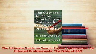 Read  The Ultimate Guide on Search Engine Optimization for Internet Professionals The Bible of Ebook Free