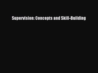Download Supervision: Concepts and Skill-Building Ebook Free