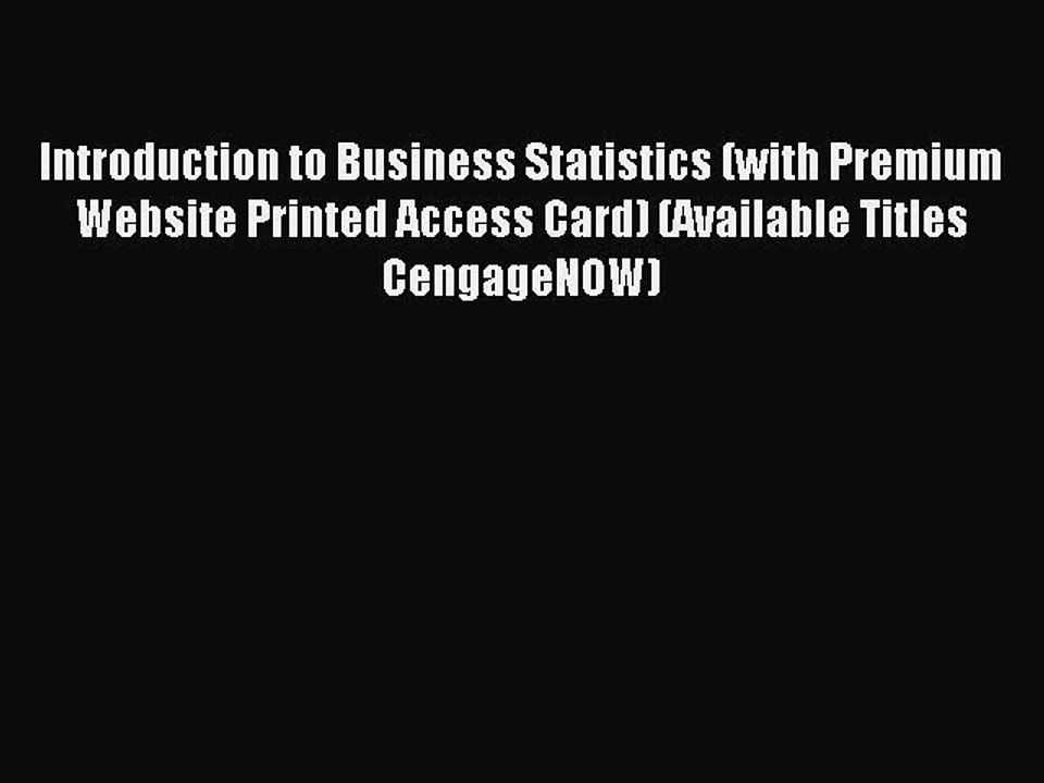 Read Introduction to Business Statistics (with Premium Website Printed Access Card) (Available