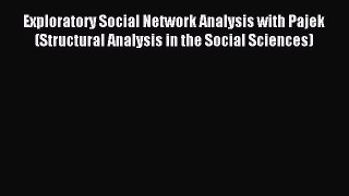 [Download] Exploratory Social Network Analysis with Pajek (Structural Analysis in the Social