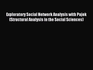 [Download] Exploratory Social Network Analysis with Pajek (Structural Analysis in the Social