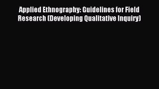 [PDF] Applied Ethnography: Guidelines for Field Research (Developing Qualitative Inquiry) Free