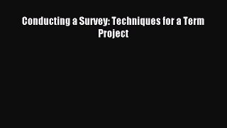 [PDF] Conducting a Survey: Techniques for a Term Project Free Books