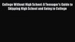 PDF College Without High School: A Teenager's Guide to Skipping High School and Going to College