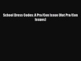Download School Dress Codes: A Pro/Con Issue (Hot Pro/Con Issues)  Read Online