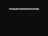 [Read PDF] Postmodern Existential Sociology  Full EBook